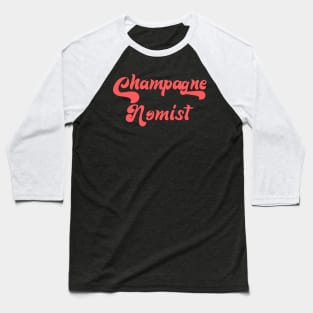 CHAMPAGNE NOMIST Baseball T-Shirt